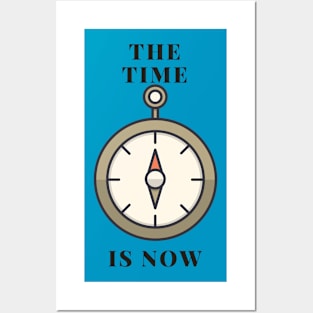 The Time Is Now Posters and Art